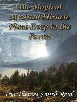 cover image of The Magical Mystical Miracle Place Deep in the Forest